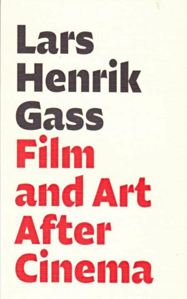 Film and Art After Cinema - Lars Henrik Gass