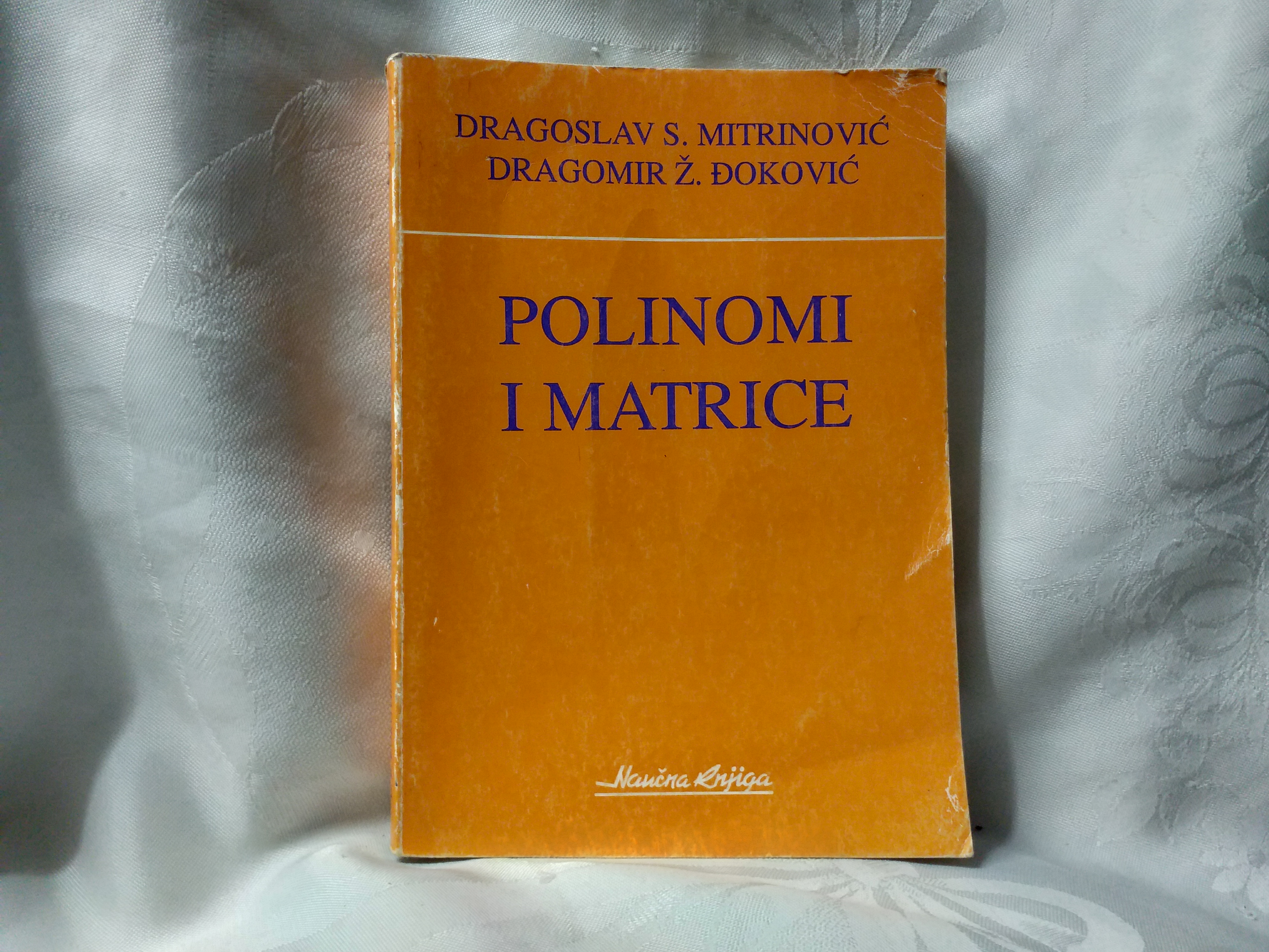 Polinomi i matrice Dragoslav Mitrinović D Đoković